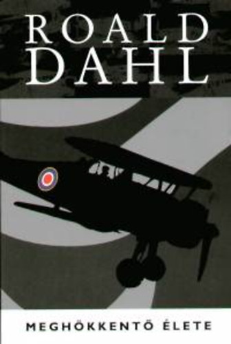 Roald Dahl - Roald Dahl meghökkentő élete