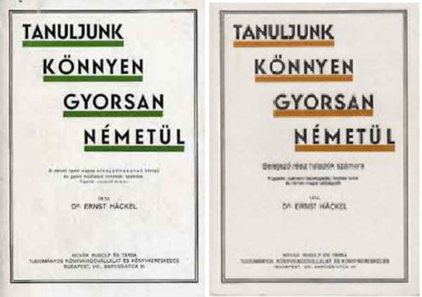 Ernst H�ckel Dr. - Tanuljunk k�nnyen gyorsan n�met�l! + Tanuljunk k�nnyen gyorsan n�met�l Befejez� r�sz halad�k sz�m�ra / Halad�knak ( 2 k�tet )
