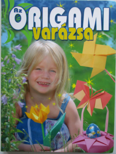 Kricskovics Zsuzsanna - Az origami varzsa