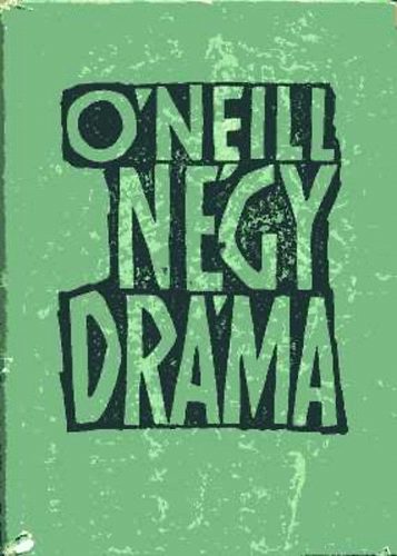 Eugene O`Neill - N�gy dr�ma (O`Neill)