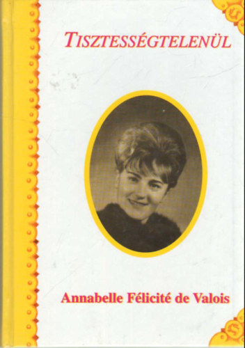 Annabelle F�licit� de Valois - Tisztess�gtelen�l