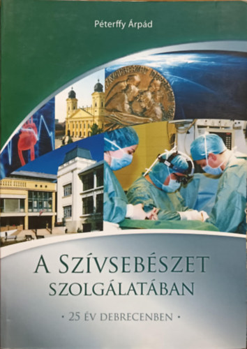 P�terffy �rp�d - A sz�vseb�szet szolg�lat�ban - 25 �v debrecenben