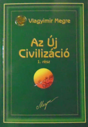 Vlagyimir Megre - Az j Civilizci 1. rsz