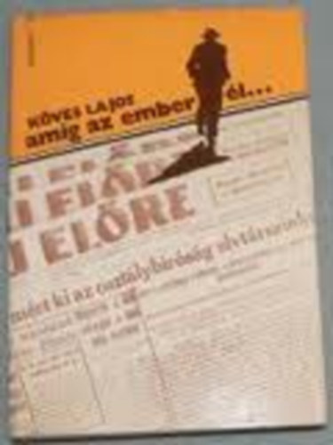 K�ves Lajos - Am�g az ember �l...