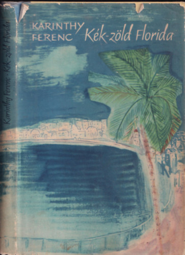 Karinthy Ferenc - K�k-z�ld Florida