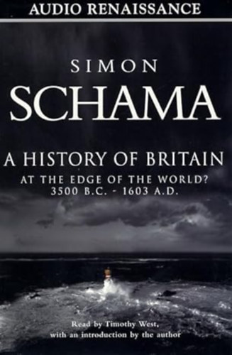 Simon Schama - A History of Britain, Volume 1: At the Edge of the World 3500 B.C. - 1603 A.D.