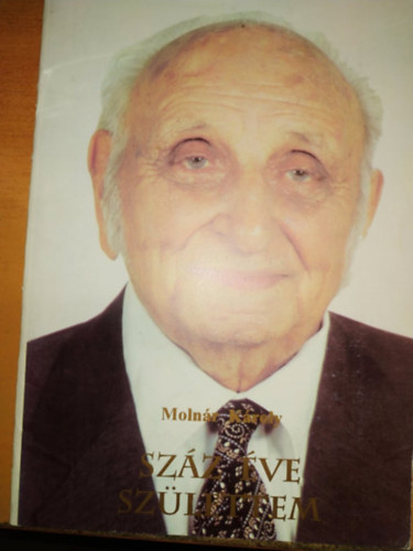 Moln�r K�roly - Sz�z �ve sz�lettem