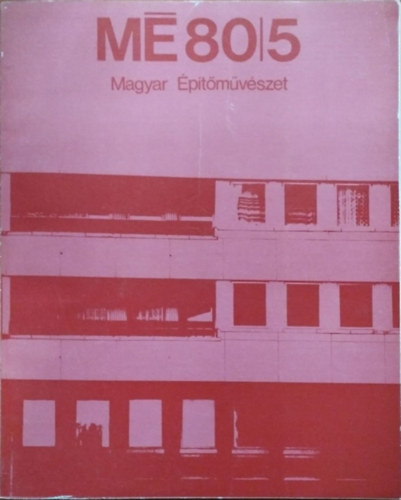 Gy�ngy�si Istv�n  (szerk.) - Magyar �p�t�m�v�szet, 1980/5.