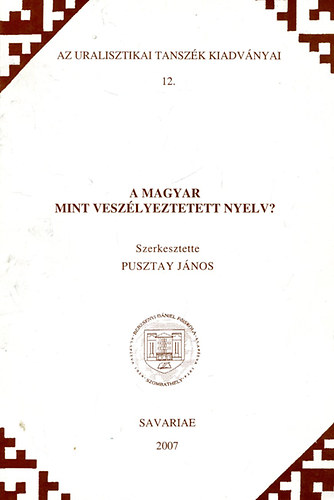 Pusztay János (szerk.) - A magyar mint veszélyeztetett nyelv?