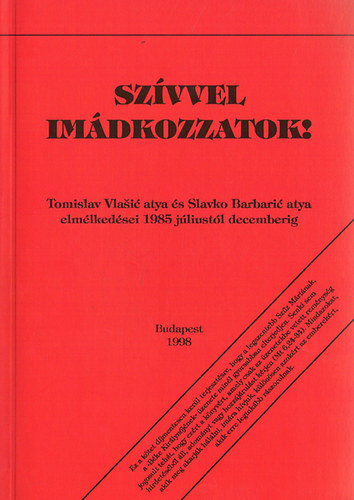 Tomislav Vlasic; Slavko Barbaric - Sz�vvel im�dkozzatok!