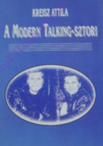 Kreisz Attila - A Modern Talking-sztori