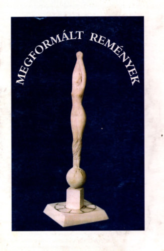 Dr. Pet� Zolt�n - Megform�lt rem�nyek