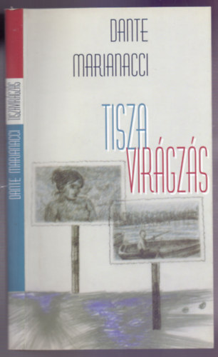 Dante Marianacci - Tiszavir�gz�s (I fiori del Tibisco - K�peslap mell�klettel)
