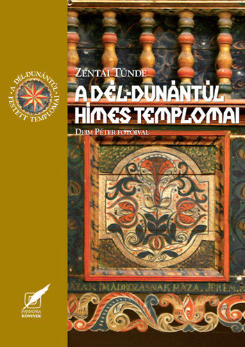 Zentai Tünde - A Dél-Dunántúl hímes templomai