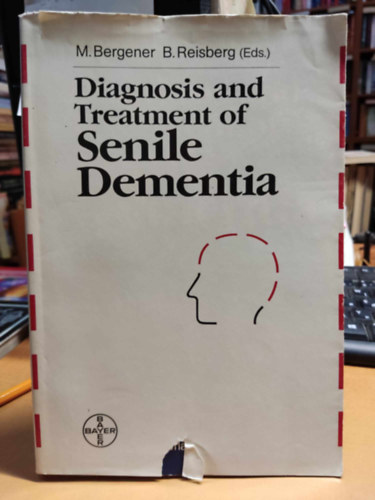 Professor Barry Reisberg M.D. Professor Dr. med. Manfred Bergener - Diagnosis and Treatment of Senile Dementia