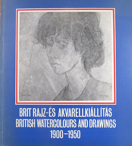 Nray Katalin  (szerk.) - Brit rajz- s akvarellkillts 1900-1950 / British Watercolours and Drawings 1900-1950