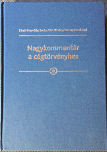 dr. dr. Bodor Mria, dr. Gl Judit, dr. Koday Zsuzsanna, dr. Rzsa va, dr. Vezeknyi Ursula Bnki-Horvth Mria - Nagykommentr a cgtrvnyhez
