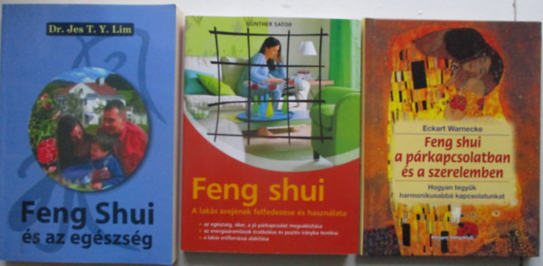 Feng shui a prkapcsolatban s aszerelemben + Feng shui s az egszsg + Feng shui a laks erejnek felfedezse s hasznlata