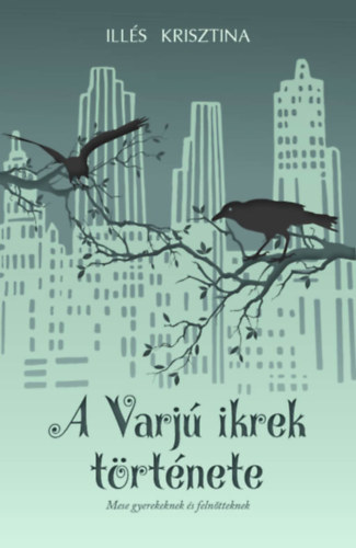 Ill�s Krisztina - A Varj� ikrek t�rt�nete