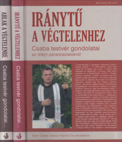 Bjte Csaba - 2 db Bjte csaba ktet: Irnyt a vgtelenhez (Csaba testvr gondolatai az isteni parancsolatokrl) + Ablak a vgtelenre (Csaba testvr gondolatai Istenrl, vallsrl, letrl, emberrl...)