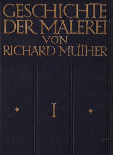 R. Muther - Geschichte der Malerei I-III.