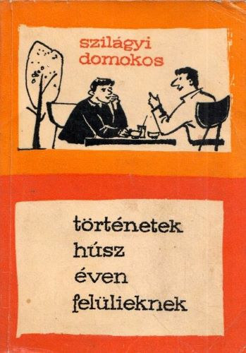 Szilgyi Domokos - Trtnetek hsz ven fellieknek