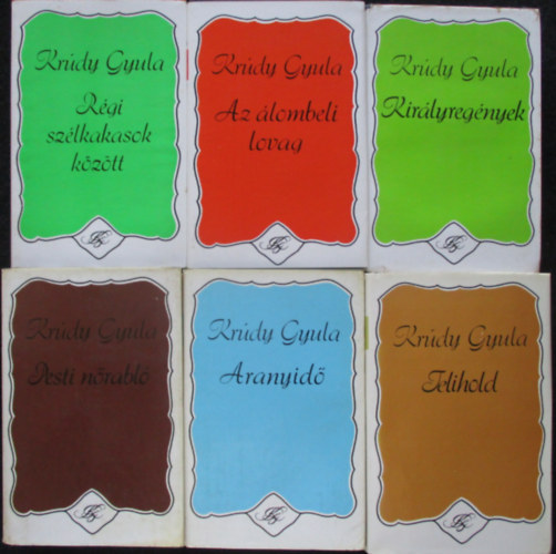 Kr�dy Gyula - Kr�dy Gyula m�vei 6 db (Aranyid�, Telihold, Pesti n�rabl�, Kir�lyreg�nyek, R�gi sz�lkakasok k�z�tt, Az �lombeli lovag)