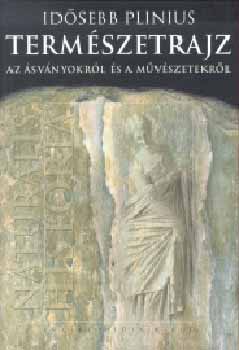 Cajus Plinius Secundus - Naturalis Historia - Természetrajz