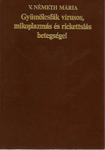 V. Nmeth Mria - Gymlcsfk vrusos, mikoplazms s rickettsis betegsgei