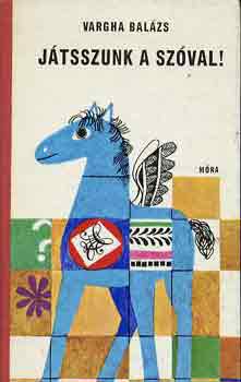 Vargha Balázs - Játsszunk a szóval!
