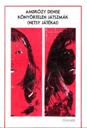 Ambrózy Denise - Könyörtelen játszmák (Netsy játékai)