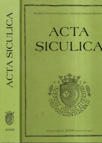 Kinda Istv�n  (f�szerk.) - Acta Siculica 2009. (A Sz�kely Nemzeti M�zeum �vk�nyve)