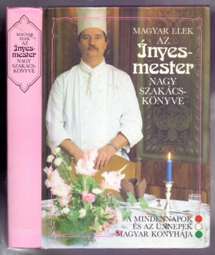 Magyar Elek (nyesmester) - Az nyesmester nagy szakcsknyve (A mindennapok s az nnepek magyar konyhja)