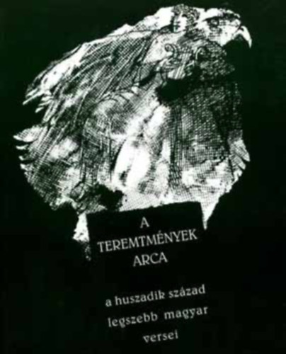 Kántor Lajos (szerk.) Balázs Imre József (szerk.) - A teremtmények arca - A huszadik század legszebb magyar versei