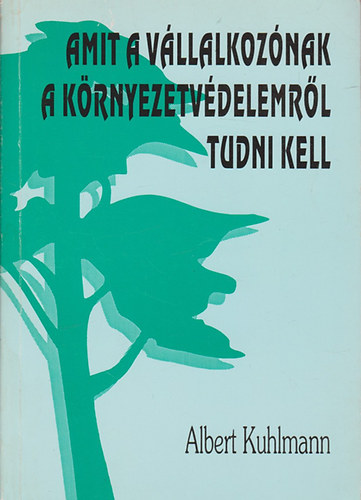 Albert Kuhlmann - Amit a vllalkozknak a krnyezetvdelemrl tudni kell