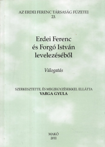 Varga Gyula  (szerk.) - Erdei Ferenc �s Forg� Istv�n levelez�s�b�l (v�logat�s)