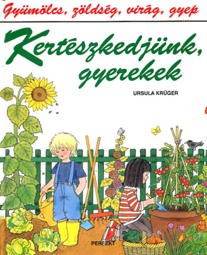 Ursula Krüger - Kertészkedjünk, gyerekek
