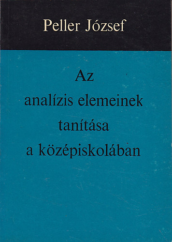 Peller Jzsef - Az analzis elemeinek tantsa a kzpiskolban