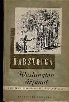 Lukcsy Andor  (szerk.) - Rabszolga Washington srjnl (Kossuth emigrnstrsainak rsai...)