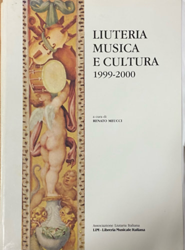 Renato Meucci  (szerk.) - Liuteria Musica e Cultura 1999-2000