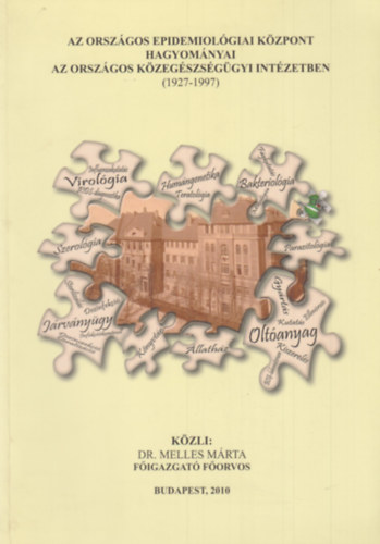 Dr. Melles Mrta - Az Orszgos Epidemiolgiai Kzpont hagyomnyai az Orszgos Kzegszsggyi Intzetben (1927-1997)