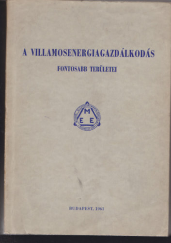 Helyi István, Bereznay Frigyes Beke Gyula - A villamosenergiagazdálkodás fontosabb területei