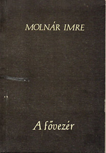 Molnár Imre - A fővezér