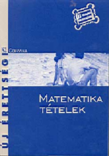Dr. Korányi Erzsébet - Matematika tételek - Új érettségi
