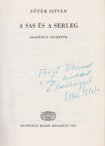 Sőtér István - A sas és a serleg (Dedikált)