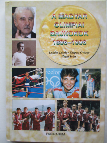 Lukcs-Szepesi-Hegyi - A magyar olimpiai bajnokok 1896-1996