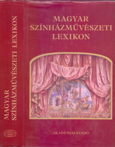 Székely György (szerk.) . Alpár Ágnes (szerk.) . Török Margit (szerk.) - Magyar színházművészeti lexikon