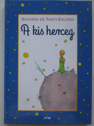 Antoine de Saint-Exupry - A kis herceg