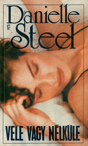 Danielle Steel - Vele vagy nlkle