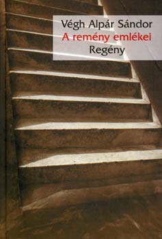 Végh Alpár Sándor - A remény emlékei